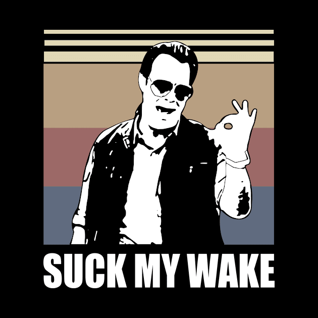 Artwesome Suck My Wake Retro Quotes by GWCVFG