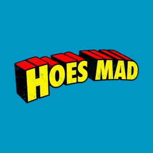 Hoes Mad T-Shirt