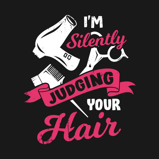 I'm Silently Judging Your Hair Hairdresser Gift by Dolde08