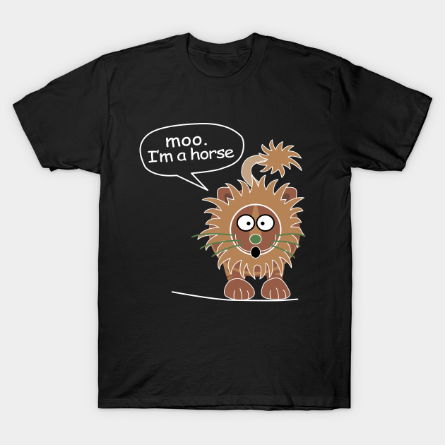 Moo. I'm a horse - Show - T-Shirt