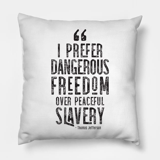 I Prefer Dangerous Freedom Over Peaceful Slavery Pillow by CatsCrew