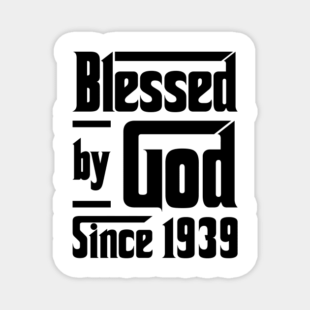 Blessed By God Since 1939 84th Birthday Magnet by JeanetteThomas