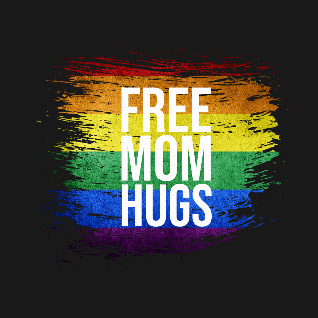 Discover Free Mom Hugs  - Free Mom Hugs Gay Pride Lgbt - T-Shirt