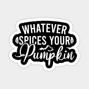 Whatever Spices Your Pumpkin Magnet