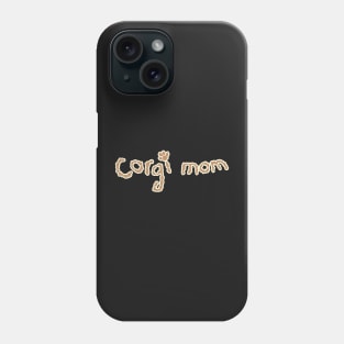 corgi mom quote Phone Case