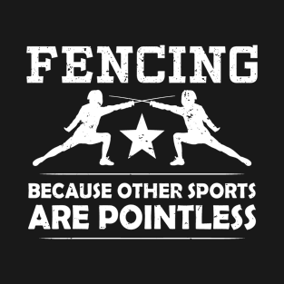 Fencing Lover Funny Quote T-Shirt