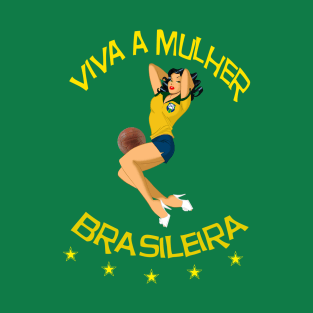 VIVA A MULHER BRASILEIRA T-Shirt