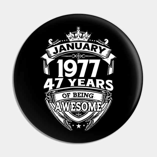 January 1977 47 Years Of Being Awesome 47th Birthday Pin by Foshaylavona.Artwork