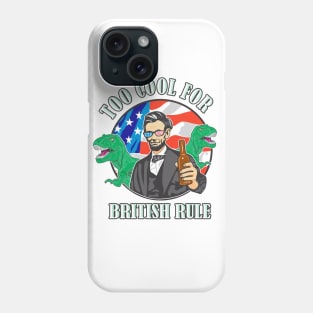 Independence Day Abe Lincoln Too Cool With T-Rex Phone Case