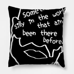 Put Something Silly in the World Pillow