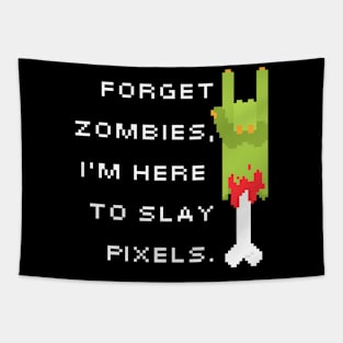 Forget Zombies, I'm Here To Slay Zombies Tapestry