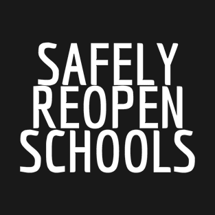 #SafelyReopenSchools Safely Reopen Schools T-Shirt