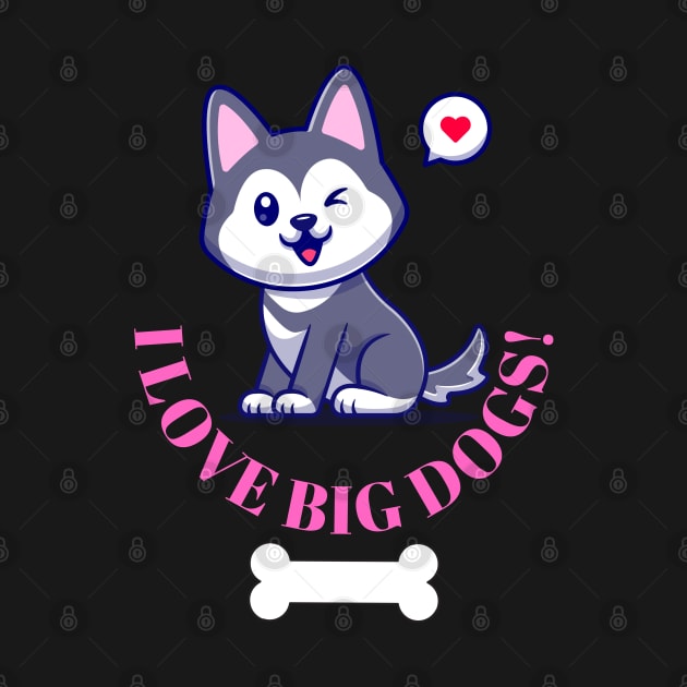 I love big dogs! husky puppy with bone and love Fritts Cartoons by Shean Fritts 