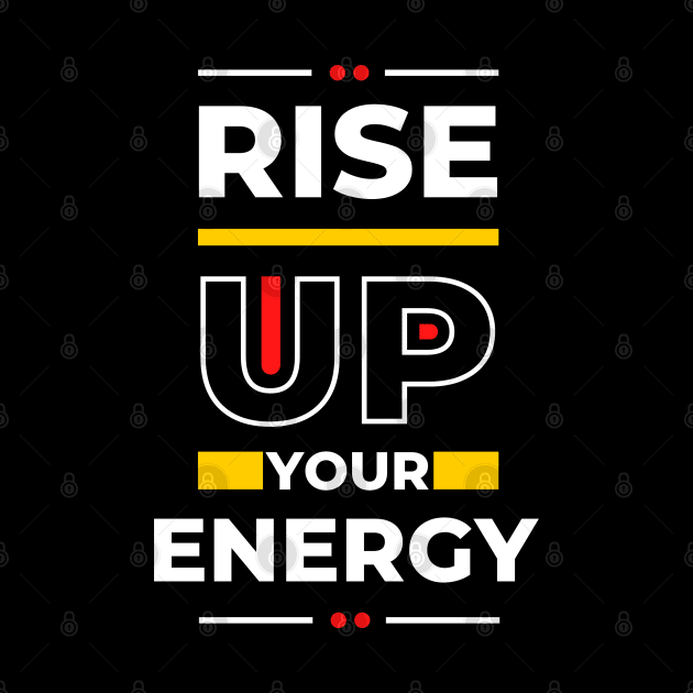 Rise up your energy Motivation by Jackystore