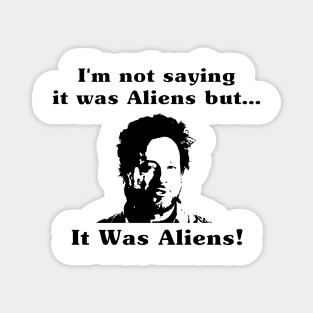 It Was Aliens Magnet