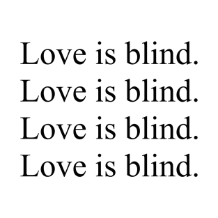 LOVE IS BLIND T-Shirt