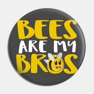 Bees Are My Bros Design Pin