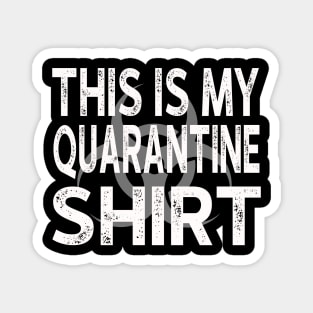 This Is My Quarantine Shirt Magnet