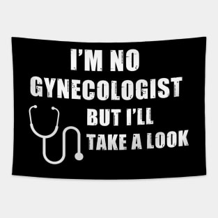 I'm No Gynecologist But I'll Take A Look Tapestry