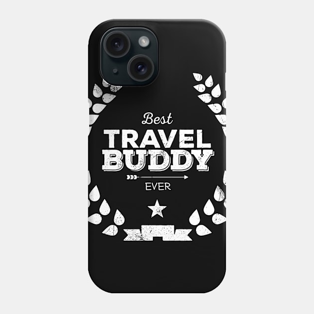 Best Travel Buddy...Ever Phone Case by bluerockproducts