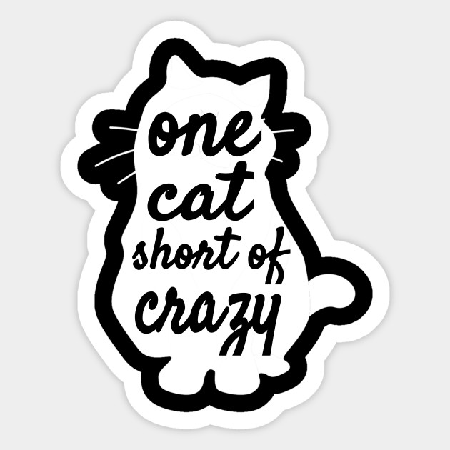 Funny Cat Lady One Cat Short Of Crazy Printfunny Cat Lady One Cat