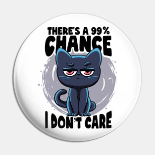 There's a 99% Chance I Don't Care Cat Irony And Sarcasm Pin