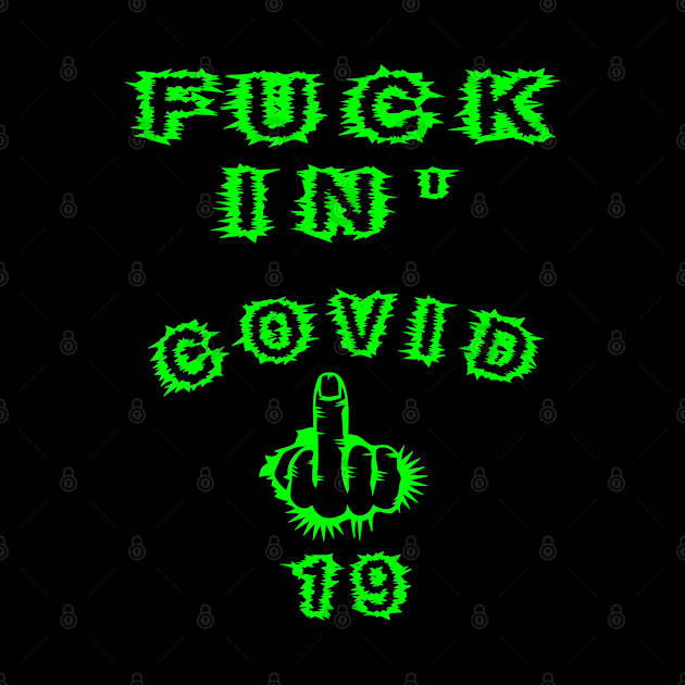 Covid19 - Funny Coronavirus Design With FU Middle Finger Cursing Covid19 - Hilarious Humor - Green Version by CDC Gold Designs