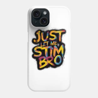 Just Let Me Stim Bro, Graffiti Design Phone Case