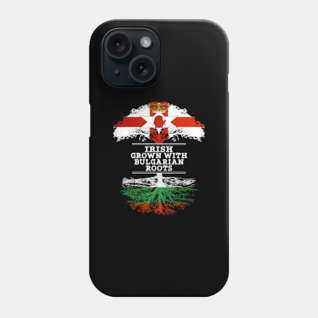 Northern Irish Grown With Bulgarian Roots - Gift for Bulgarian With Roots From Bulgaria Phone Case by Country Flags