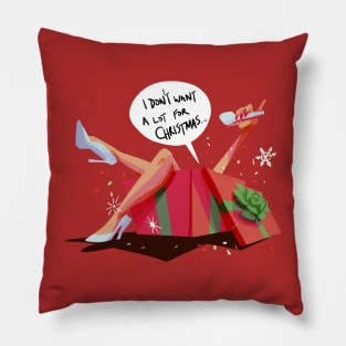 I Don't Want a lot for Christmas Pillow