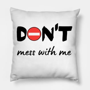 Don't mess with me Pillow