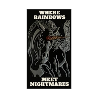 Where rainbows meet nightmares T-Shirt