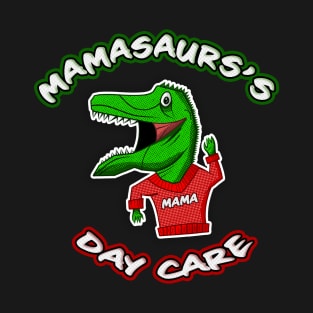 Mamasaurs's Daycare T-Shirt