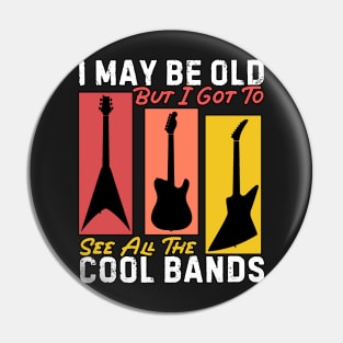 Copy of vintage style i may be old but i got to see all the cool bands for music lovers Pin