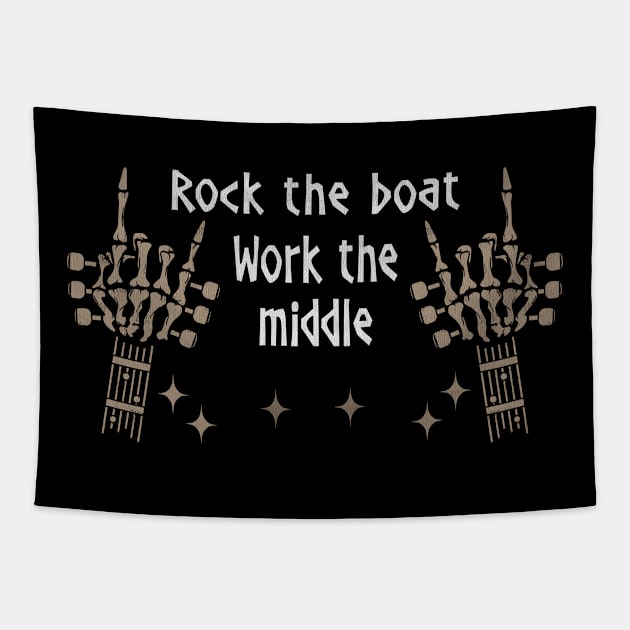 Rock The Boat. Work The Middle Love Music Skeleton Hands Tapestry by GodeleineBesnard