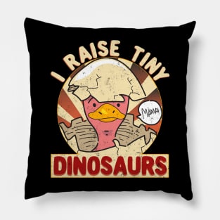 I Raise Tiny Dinosaurs Mama Funny Pillow