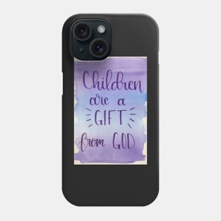 Children are a Gift from God Phone Case