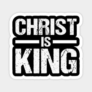 CHRIST IS KING JESUS IS KING CHRISTIAN FAITH Magnet