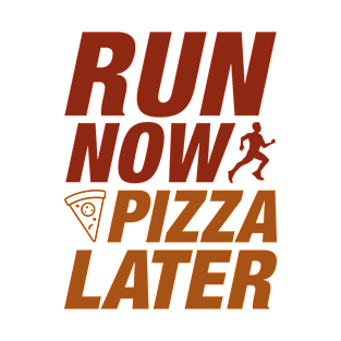 Run Now Pizza Later T-Shirt