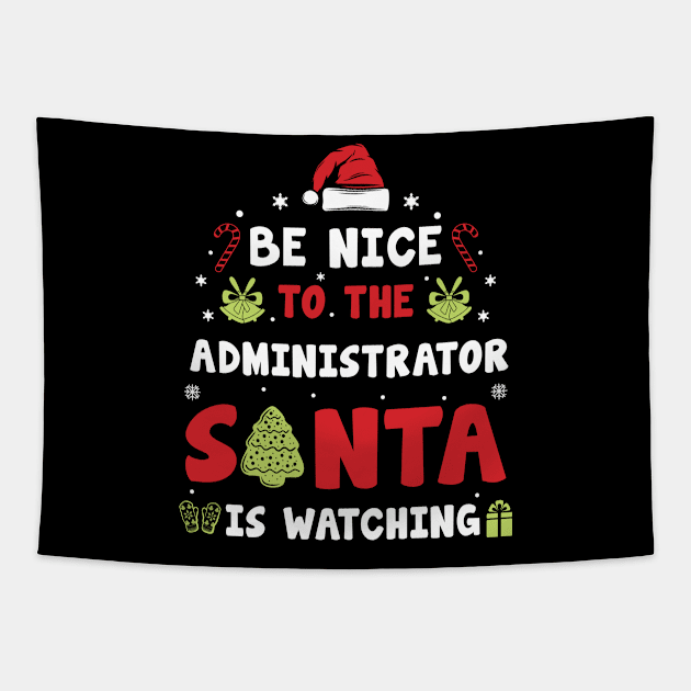 Be Nice To The ADMINISTRATOR Santa is watching Tapestry by CoolTees