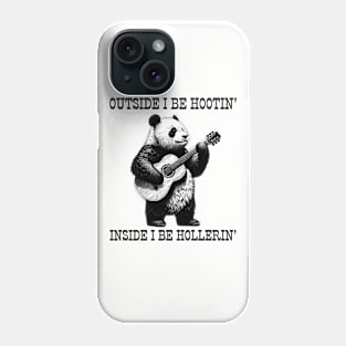 Outside I Be Hootin' Inside I Be Hollerin' Funny Panda Bear Phone Case