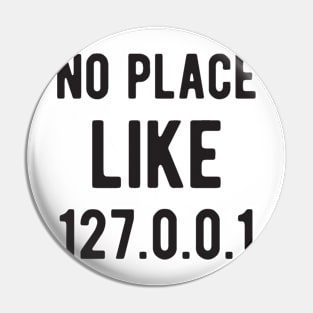 No place like 127.0.0.1 - Funny Programming Jokes - Light Color Pin