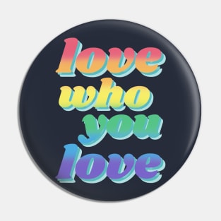 Love Who You Love Pin