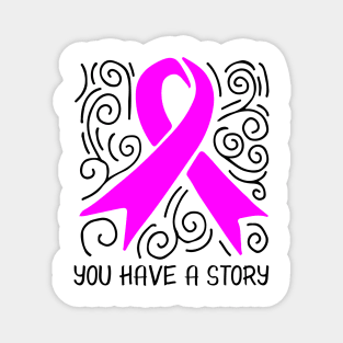 'You Have A Story' Cancer Awareness Shirt Magnet