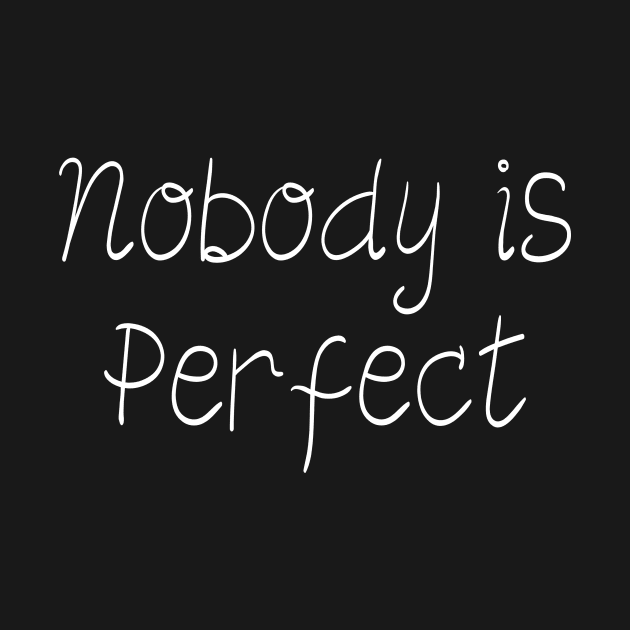 Nobody is perfect by Word and Saying