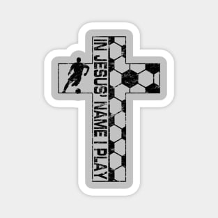 In Jesus Name I Play Christian Soccer Cross Magnet