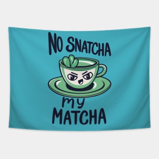 No Snatcha My Matcha, Green Tea With Attitude Tapestry