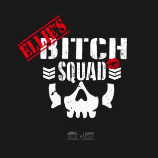 Ellie's Bitch Squad T-Shirt