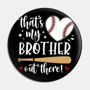 Thats My Brother Out There Baseball Sister Sissy Mother Day Pin