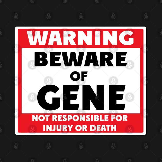 Beware of Gene by BjornCatssen